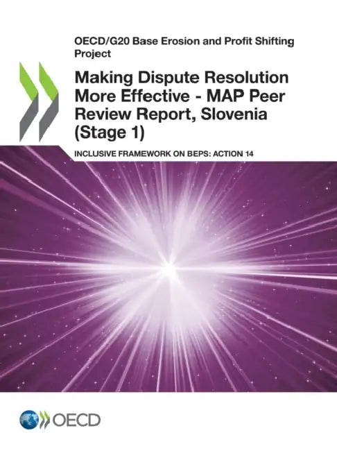 Making Dispute Resolution More Effective - MAP Peer Review Report, Slovenia (Stage 1) by Oecd