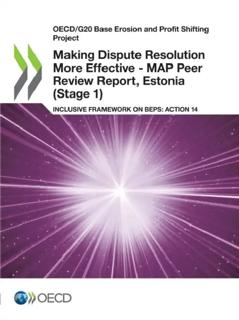 Making Dispute Resolution More Effective - MAP Peer Review Report, Estonia (Stage 1) by Oecd
