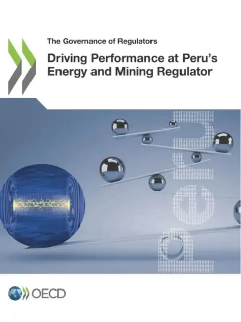Driving Performance at Peru's Energy and Mining Regulator by Oecd