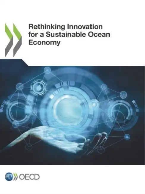 Rethinking Innovation for a Sustainable Ocean Economy by Oecd