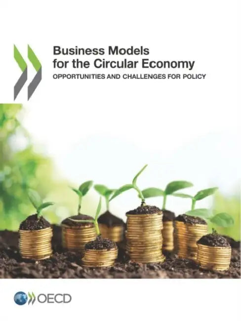 Business Models for the Circular Economy by Oecd