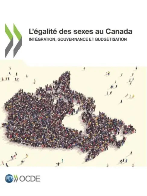 L'Égalité Des Sexes Au Canada Intégration, Gouvernance Et Budgétisation by Oecd