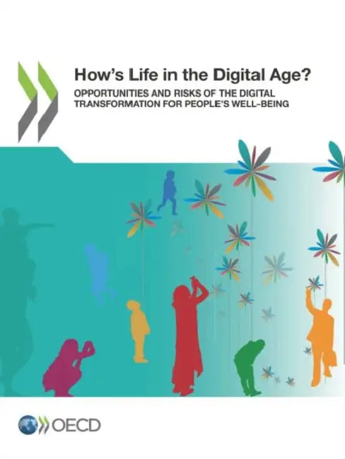 How's Life in the Digital Age? by Oecd