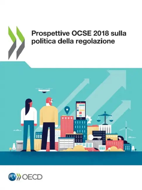 Prospettive Ocse 2018 Sulla Politica Della Regolazione by Oecd