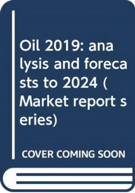 Oil 2019 by International Energy Agency
