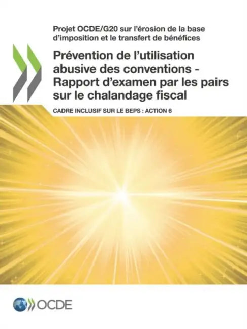 Prévention de l'utilisation abusive des conventions - Rapport d'examen par les pairs sur le chalandage fiscal by Oecd