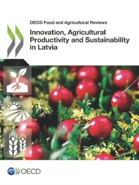 Innovation, Agricultural Productivity and Sustainability in Latvia by Oecd