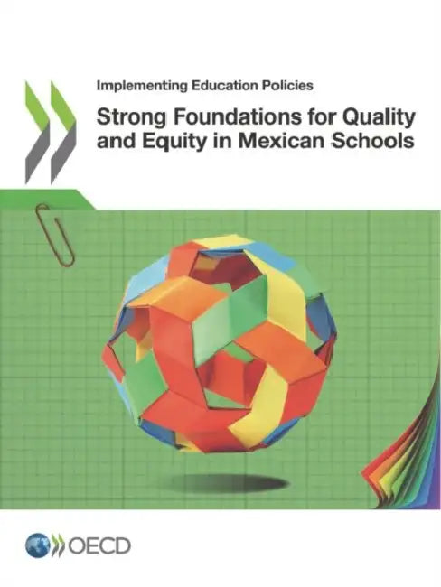 Strong Foundations for Quality and Equity in Mexican Schools by Oecd