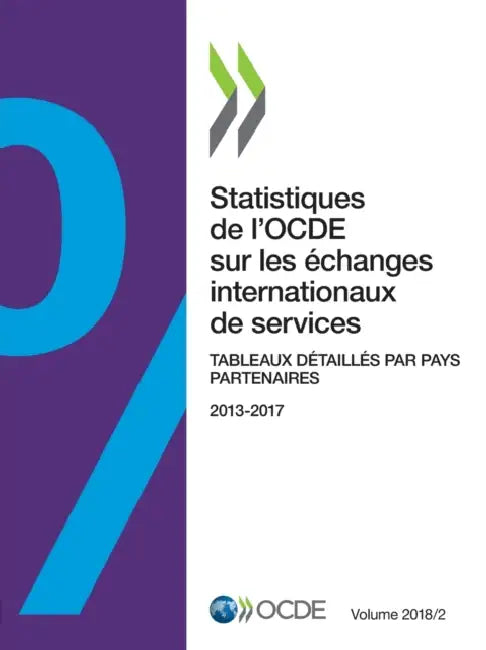 Statistiques de l'OCDE sur les échanges internationaux de services, Volume 2018 Numéro 2 by Oecd