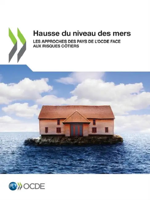 Hausse Du Niveau Des Mers Les Approches Des Pays de l'Ocde Face Aux Risques Côtiers by Oecd