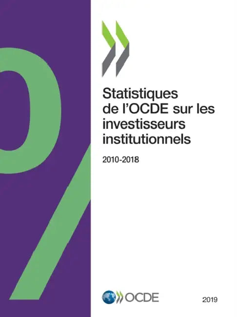 Statistiques de l'Ocde Sur Les Investisseurs Institutionnels 2019 by Oecd