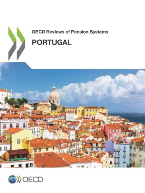 OECD Reviews of Pension Systems: Portugal by Oecd