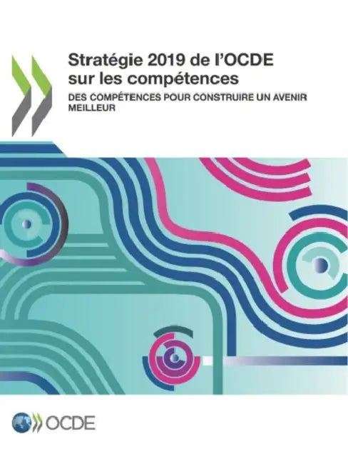 Stratégie 2019 de l'Ocde Sur Les Compétences Des Compétences Pour Construire Un Avenir Meilleur by Oecd