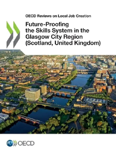 Future-Proofing the Skills System in the Glasgow City Region (Scotland, United Kingdom) by Oecd