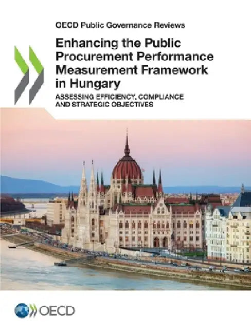 Enhancing the Public Procurement Performance Measurement Framework in Hungary by Oecd