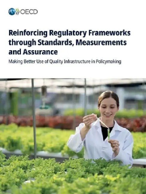 Reinforcing Regulatory Frameworks through Standards, Measurements and Assurance by Oecd