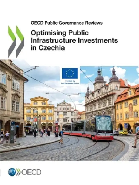 Optimising Public Infrastructure Investments in Czechia by Oecd