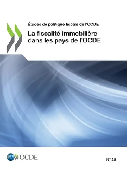 La fiscalité immobilière dans les pays de l'OCDE by Oecd