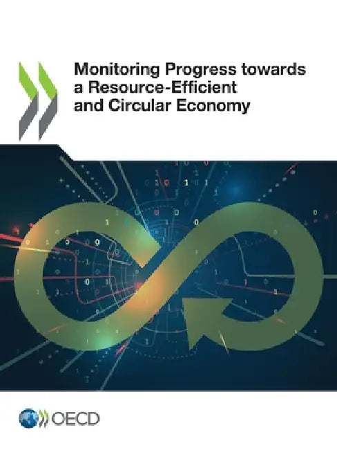 Monitoring Progress towards a Resource-Efficient and Circular Economy by Oecd