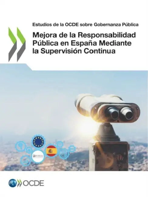 Estudios de la Ocde Sobre Gobernanza Pública Mejora de la Responsabilidad Pública En España Mediante La Supervisión Continua by Oecd