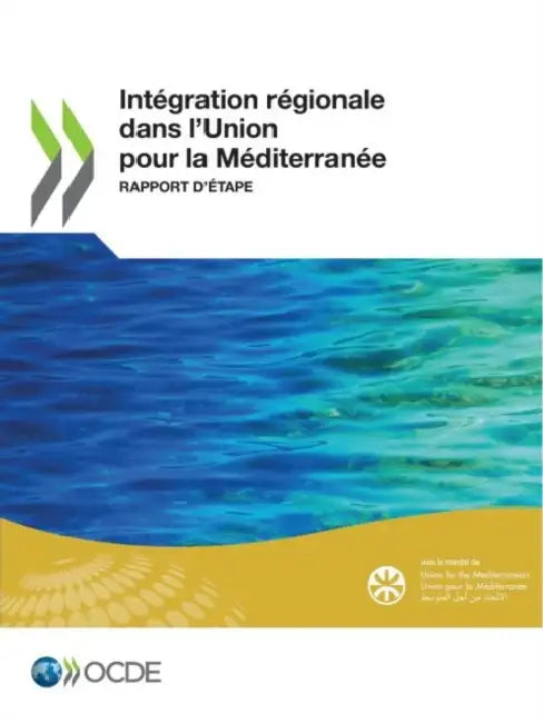 Intégration Régionale Dans l'Union Pour La Méditerranée Rapport d'Étape by Oecd