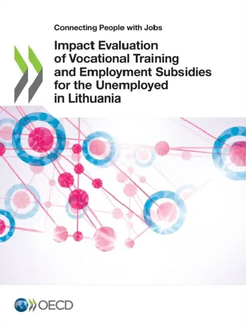 Impact Evaluation of Vocational Training and Employment Subsidies for the Unemployed in Lithuania by Oecd