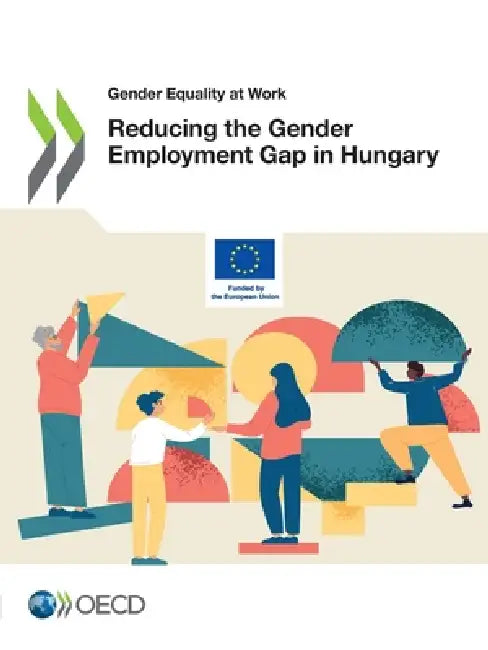 Reducing the Gender Employment Gap in Hungary by Oecd