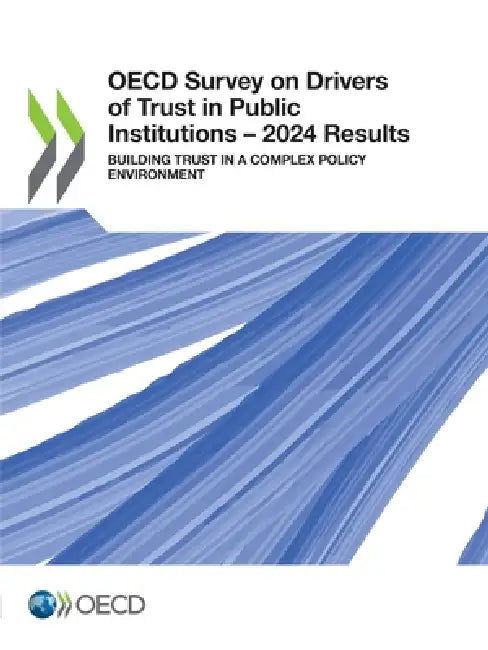 OECD Survey on Drivers of Trust in Public Institutions - 2024 Results by Oecd