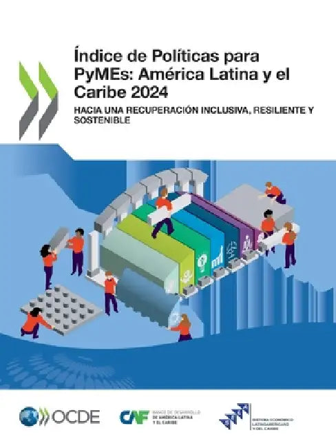 Índice de Políticas para PyMEs: América Latina y el Caribe 2024 by Oecd