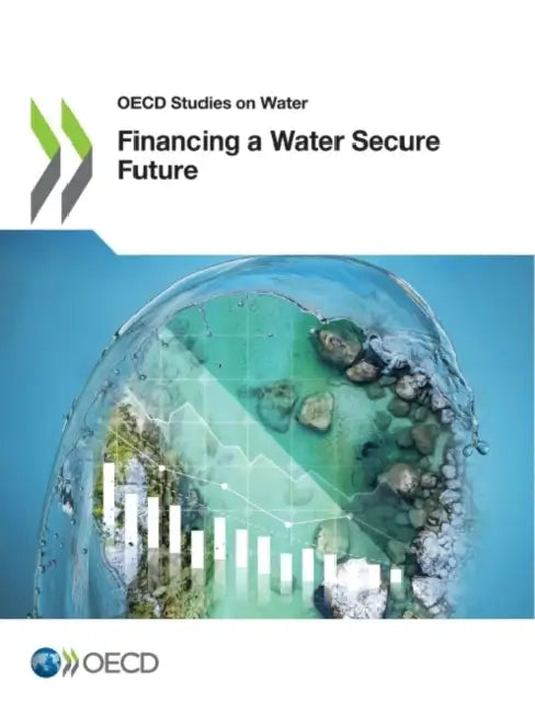 Financing a Water Secure Future by Oecd