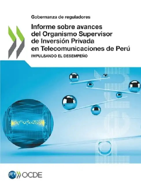 Informe sobre avances del Organismo Supervisor de Inversión Privada en Telecomunicaciones de Perú by Oecd