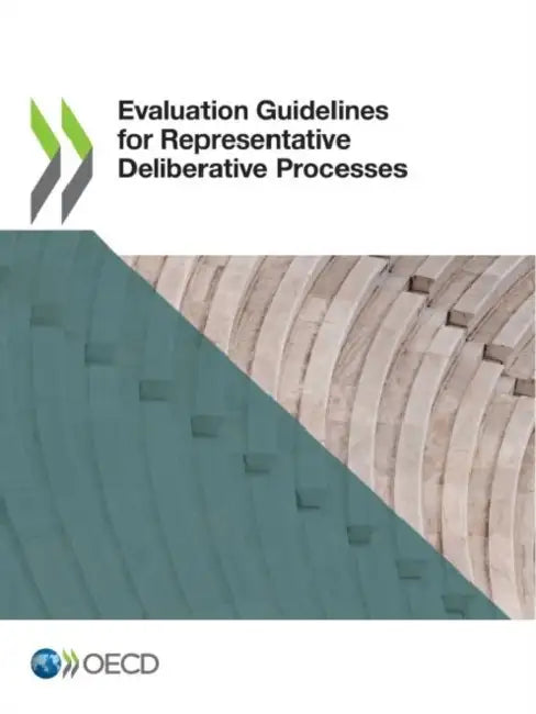 Evaluation Guidelines for Representative Deliberative Processes by Oecd