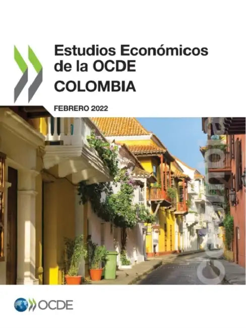 Estudios Económicos de la Ocde: Colombia 2022 by Oecd
