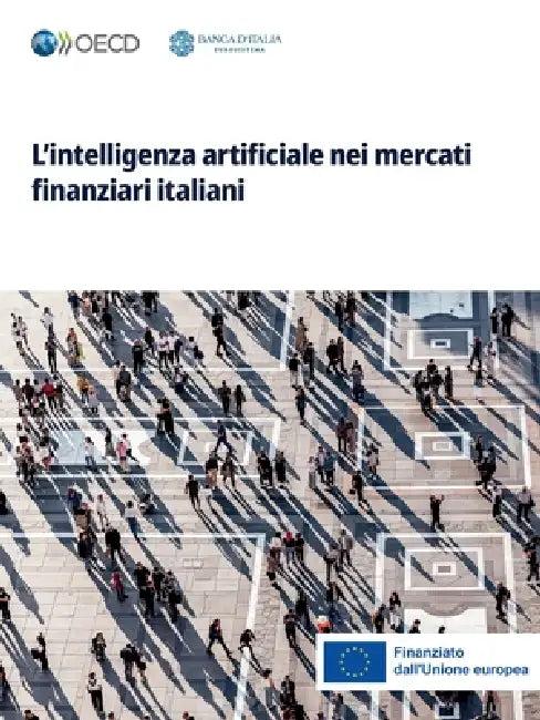 L'intelligenza artificiale nei mercati finanziari italiani by Oecd