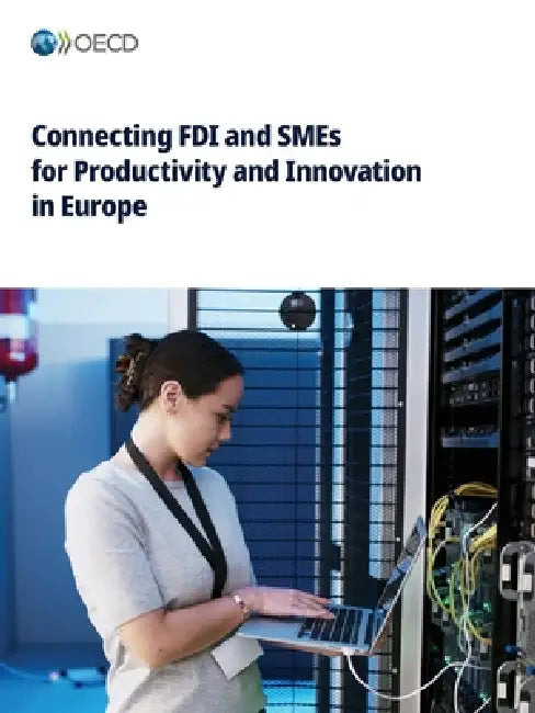 Connecting FDI and SMEs for Productivity and Innovation in Europe by Oecd