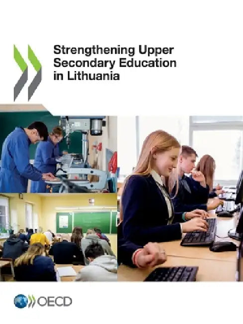 Strengthening Upper Secondary Education in Lithuania by Oecd