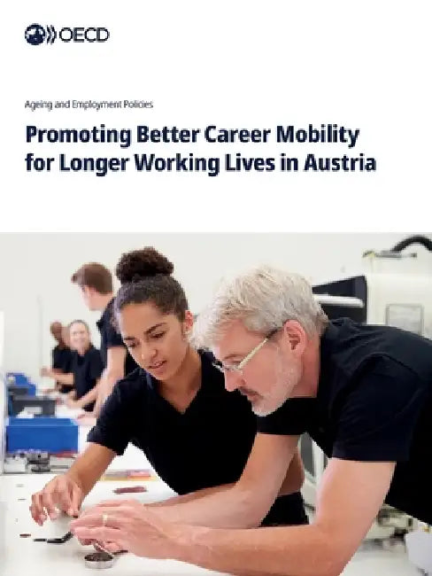 Promoting Better Career Mobility for Longer Working Lives in Austria by Oecd