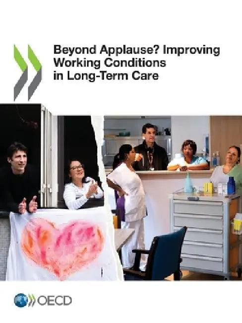 Beyond Applause? Improving Working Conditions in Long-Term Care by Oecd