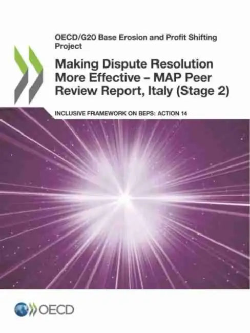 Making Dispute Resolution More Effective - MAP Peer Review Report, Italy (Stage 2) by Oecd