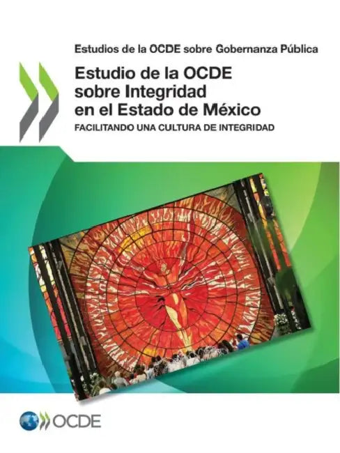 Estudios de la Ocde Sobre Gobernanza Pública Estudio de la Ocde Sobre Integridad En El Estado de México Facilitando Una Cultura de Integridad by Oecd