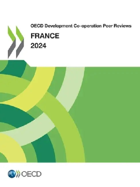 OECD Development Co-operation Peer Reviews: France 2024 by Oecd