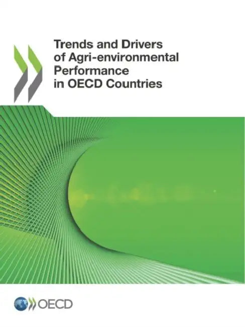Trends and Drivers of Agri-environmental Performance in OECD Countries by Oecd