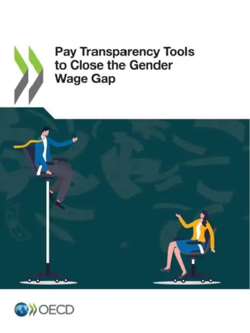 Pay Transparency Tools to Close the Gender Wage Gap by Oecd
