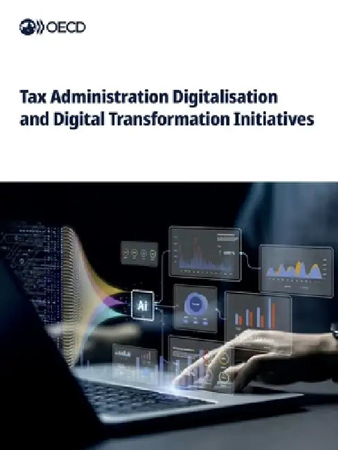 Tax Administration Digitalisation and Digital Transformation Initiatives by Oecd