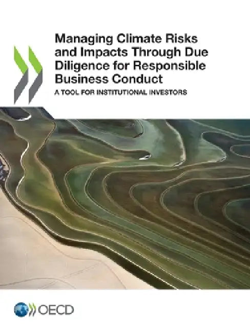 Managing Climate Risks and Impacts Through Due Diligence for Responsible Business Conduct by Oecd