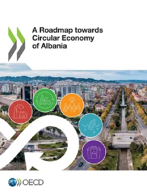 A Roadmap towards Circular Economy of Albania by Oecd