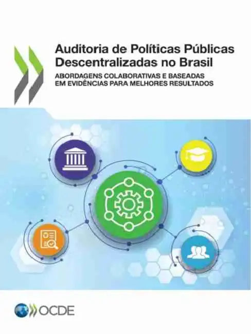 Auditoria de Políticas Públicas Descentralizadas No Brasil Abordagens Colaborativas E Baseadas Em Evidências Para Melhores Resultados by Oecd