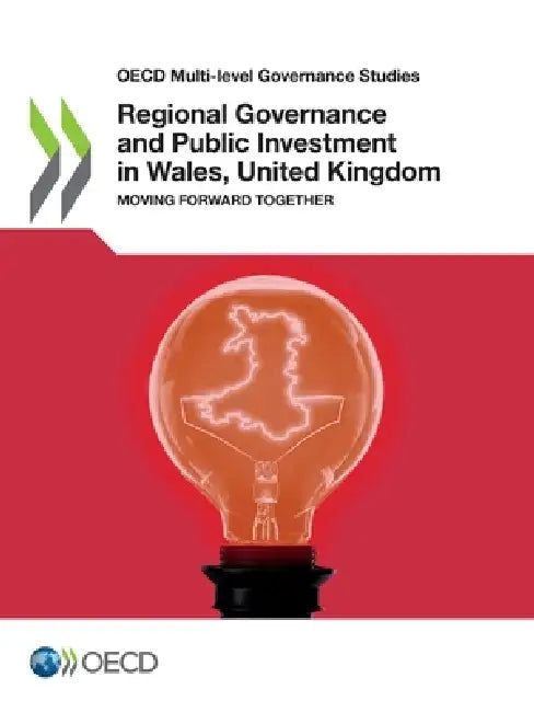 Regional Governance and Public Investment in Wales, United Kingdom by Oecd