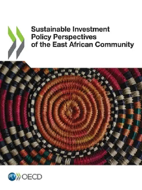 Sustainable Investment Policy Perspectives of the East African Community by Oecd
