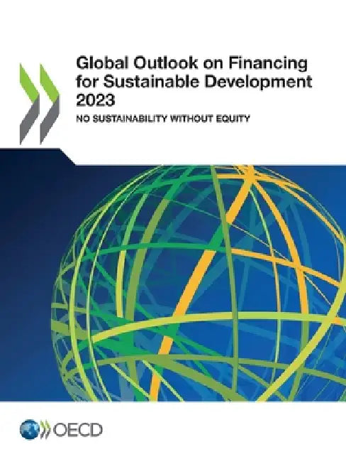 Global Outlook on Financing for Sustainable Development 2023 by Oecd